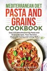 Mediterranean Diet Pasta and Grains Cookbook - BERNARD,  Sophia - 9781952732652