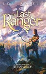 The Last Ranger (Ranger of the Titan Wilds - J D L Rosell - 9781952868290
