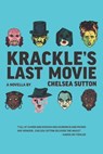 Krackle's Last Movie - Chelsea Sutton - 9781952897481