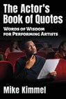The Actor's Book of Quotes - Mike Kimmel - 9781953057136