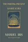 The Parting Present / Lo Que Se Irá - Manuel Iris - 9781953252241