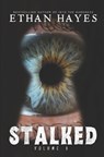 Stalked: Terrifying True Crime Stories: Volume 3 - Ethan Hayes - 9781953462862
