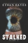 Stalked: Terrifying True Crime Stories: Volume 4 - Ethan Hayes - 9781953462961