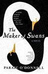 The Maker of Swans - Paraic O'Donnell - 9781953534699