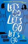 Let's Go Let's Go Let's Go - Cleo Qian - 9781953534927