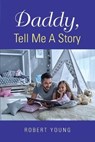 Daddy, Tell Me A Story - YOUNG,  Robert - 9781953537652