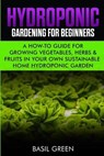 Hydroponic Gardening For Beginners - GREEN,  Basil - 9781953543080
