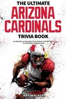 The Ultimate Arizona Cardinals Trivia Book - Ray Walker - 9781953563156