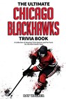 The Ultimate Chicago Blackhawks Trivia Book - Ray Walker - 9781953563194