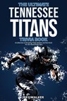 The Ultimate Tennessee Titans Trivia Book - Walker Ray Walker - 9781953563873