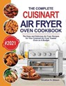 The Complete Cuisinart Air Fryer Oven Cookbook - GIBSON,  Jonathan S - 9781953634504