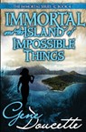 Immortal and the Island of Impossible Things - Gene Doucette - 9781953637031