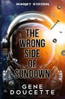 The Wrong Side of Sundown - Gene Doucette - 9781953637192