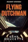 Flying Dutchman - Gene Doucette - 9781953637239