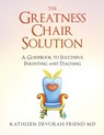 The Greatness Chair Solution - Kathleen Friend - 9781953912503