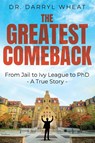 The Greatest Comeback - Dr Darryl Wheat - 9781953912589