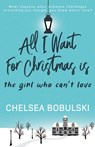 All I Want For Christmas is the Girl Who Can't Love - Chelsea Bobulski - 9781953944665