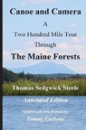 Canoe and Camera - A Two Hundred Mile Tour Through the Maine Forests - Annotated Edition - STEELE,  Thomas Sedgwick - 9781954048034