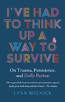 I've Had to Think Up a Way to Survive - Lynn Melnick - 9781954118478