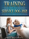 Training Your Own Psychiatric Service Dog 2021 - Max Matthews - 9781954182776