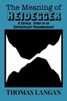 The Meaning of Heidegger - Thomas Langan - 9781954357372