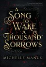 Manus, M: Song to Wake a Thousand Sorrows - Michelle Manus - 9781954400368