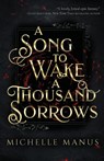 A Song to Wake a Thousand Sorrows - Michelle Manus - 9781954400375