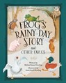 Frog's Rainy-Day Story and Other Fables: New Expanded Edition - Michael James Dowling - 9781954437692