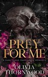 Prey for Me - Olivia Thornwood - 9781954541351