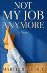 Not My Job Anymore - Margie Benedict - 9781954584532