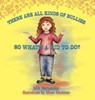 There Are All Kinds Of Bullies So What's A Kid To Do? - Julie Hernandez - 9781954819016