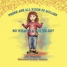 There Are All Kinds Of Bullies So What's A Kid To Do? - Julie Hernandez - 9781954819153