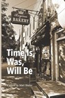 TIME IS, WAS, WILL BE - Matt Bialer - 9781955194501
