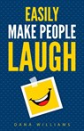 Easily Make People Laugh - Dana Williams - 9781955423410
