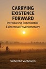 Carrying Existence Forward - Siebrecht Vanhooren - 9781955737722
