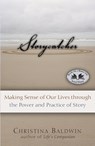 Storycatcher: Making Sense of Our Lives Through the Power and Practice of Story - Christina Baldwin - 9781955831437