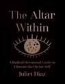The Altar within - Juliet (Juliet Diaz) Diaz - 9781955905008