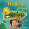 Holly's Rainforest Adventure - Nicole Natale - 9781956146165