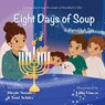 Eight Days of Soup: A Hanukkah Tale - Nicole Natale - 9781956146622