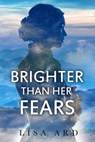 Brighter Than Her Fears - Lisa Ard - 9781956183153