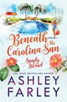 Beneath the Carolina Sun - Ashley Farley - 9781956684551