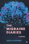 The Migraine Diaries - Zach Powers - 9781956907254