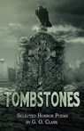Tombstones: Selected Horror Poems - G. O. Clark - 9781957121314