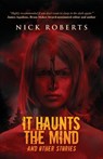 It Haunts the Mind - Nick Roberts - 9781957133478