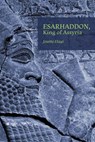 Esarhaddon, King of Assyria - Josette Elayi - 9781957454979