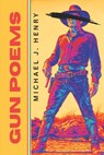 Gun Poems - Michael J. Henry - 9781957483429