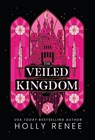 The Veiled Kingdom - Holly Renee - 9781957514437