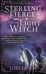 Sterling Fierce and the Light Witch: A YA Coming-of-Age Fantasy Series - Lori Tchen - 9781957548883