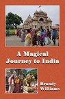 A Magical Journey to India - Brandy Williams - 9781957581057