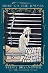 Here Go the Knives - Kelsey Bryan-Zwick - 9781957799001